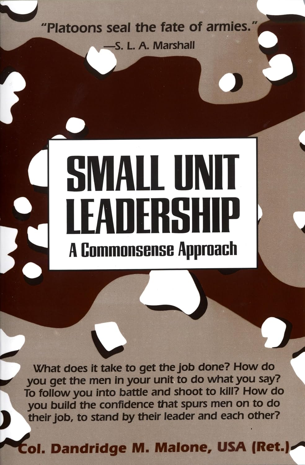 Small Unit Leadership: A Commonsense Approach by Dandridge M. Malone