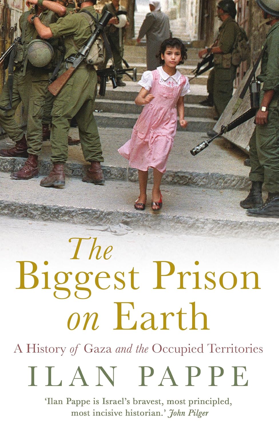 The Biggest Prison on Earth: A History of Gaza and the Occupied Territories  by Ilan Pappe