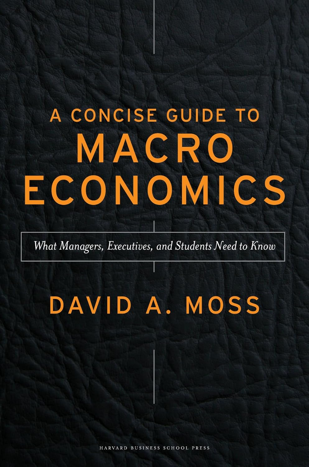 A Concise Guide to Macroeconomics, Second Edition: What Managers, Exec ...