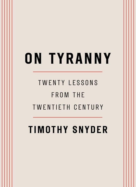 On Tyranny: Twenty Lessons from the Twentieth Century
By Timothy Snyder