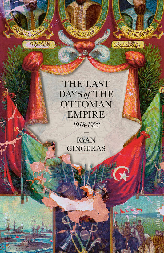 The Last Days of the Ottoman Empire by Ryan Gingeras book cover