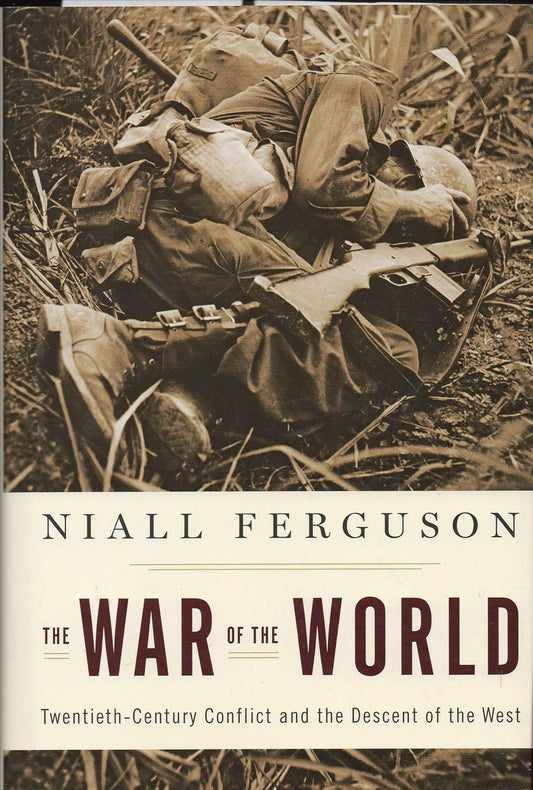 The War of the World: Twentieth-Century Conflict and the Descent of the West Book by Niall Ferguson book cover