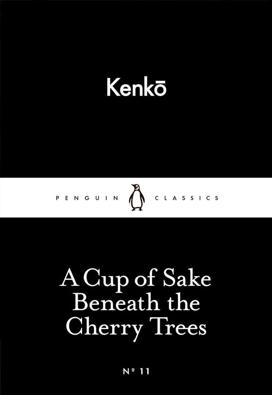 A Cup of Sake Beneath the Cherry Trees by Yoshida Kenkō , Meredith McKinney