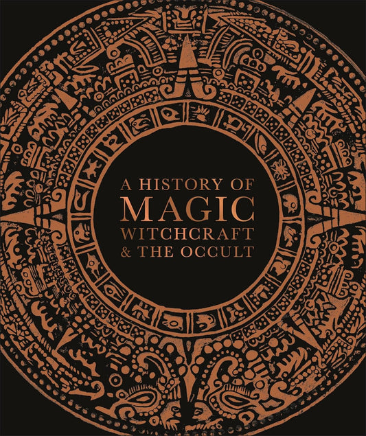 A History of Magic, Witchcraft, and the Occult by D.K. Publishing