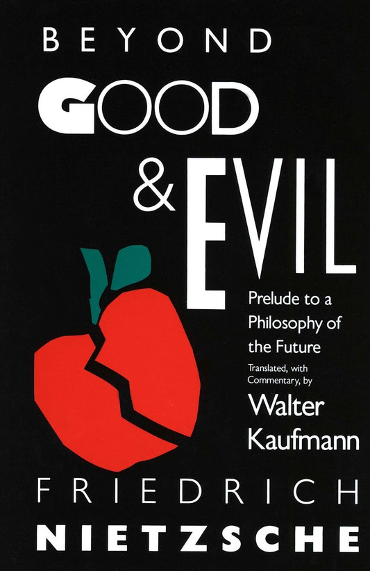 Beyond Good and Evil: Prelude to a Philosophy of the Future by Friedrich Nietzsche