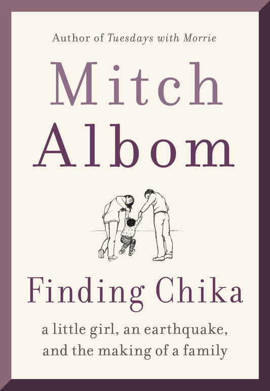 Finding Chika: A Little Girl, an Earthquake, and the Making of a Family Book by Mitch Albom