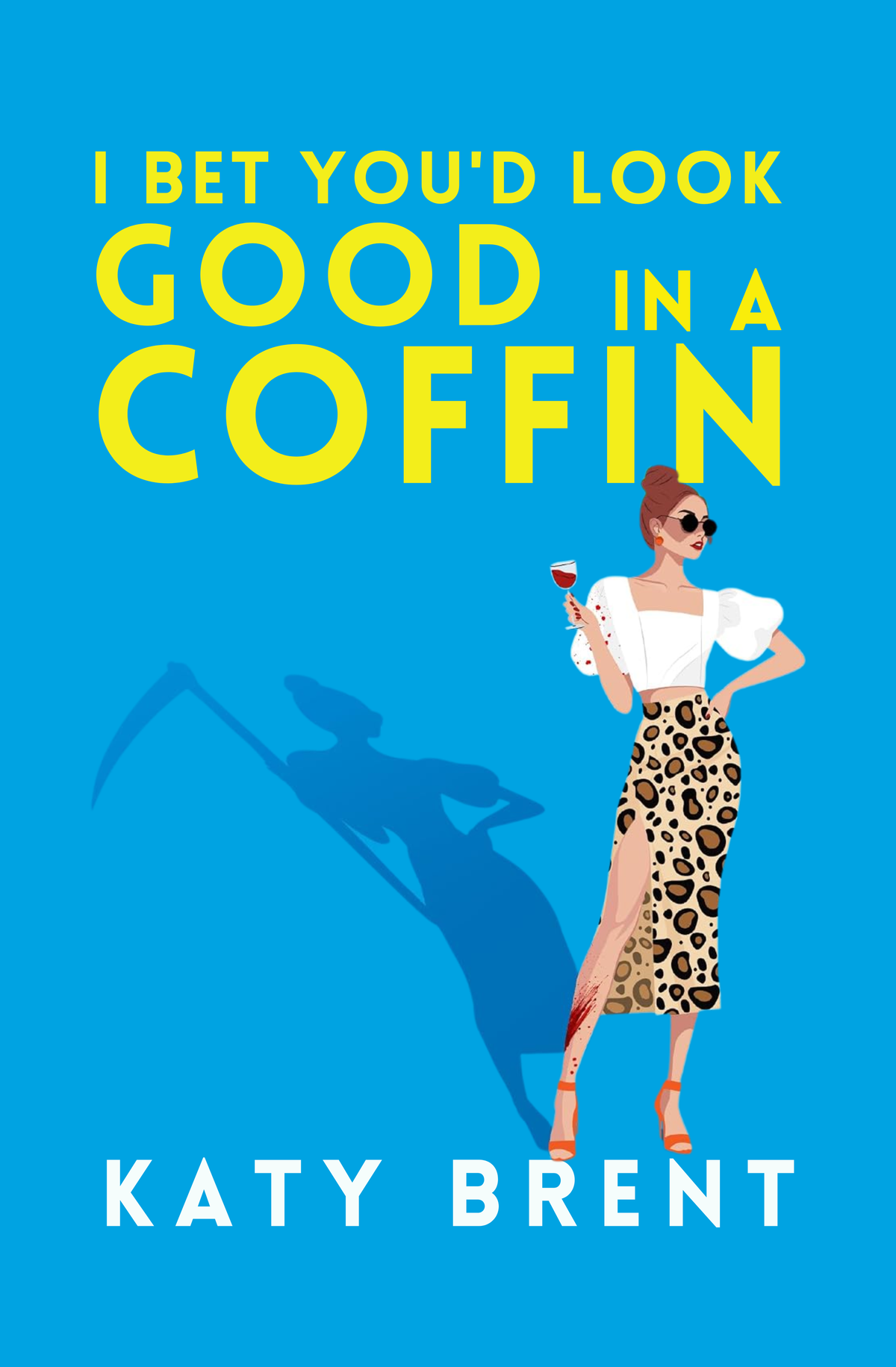 I Bet You’d Look Good in a Coffin Book by Katy Brent