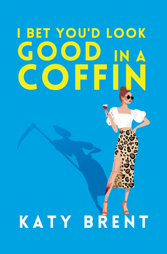 I Bet You’d Look Good in a Coffin Book by Katy Brent book cover