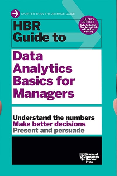 HBR Guide to Data Analytics Basics for Manager