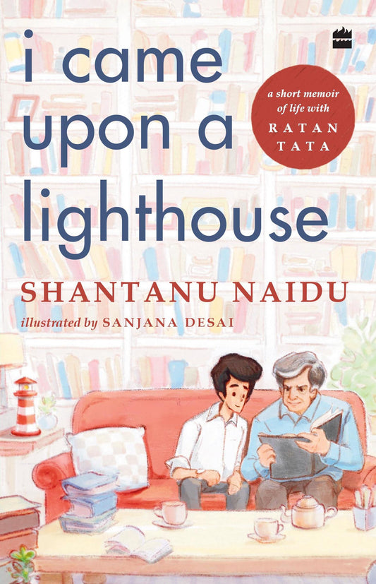 I Came Upon a Lighthouse: A Short Memoir of Life with Ratan Tata Book by Shantanu Naidu