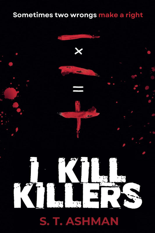 I Kill Killers Book by S. T. Ashman book cover
