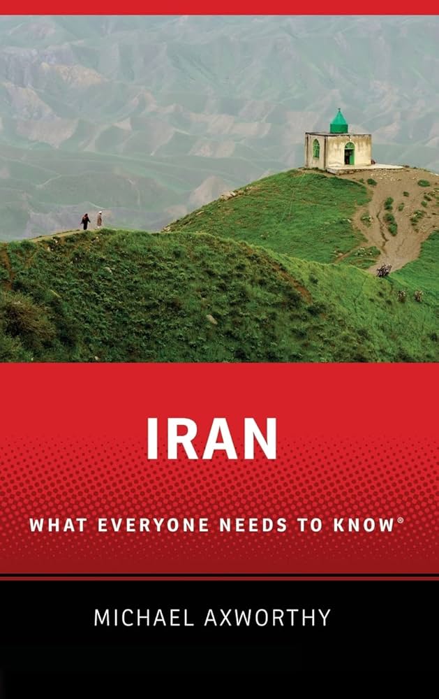 Iran: What Everyone Needs to Know® by Michael Axworthy