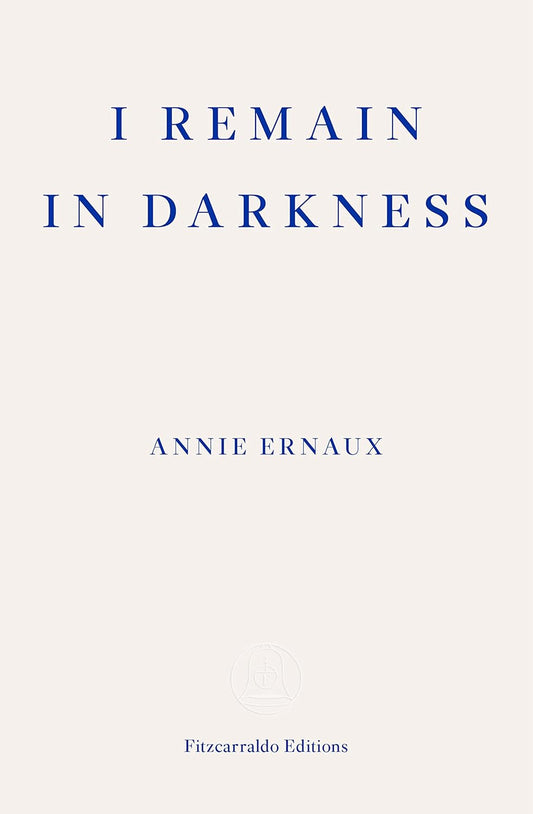 I remain in darkness Book by Annie Ernaux