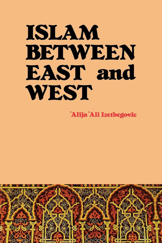 Islam Between East and West Book by Alija Izetbegović