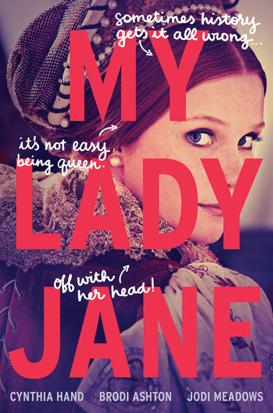 My Lady Jane (The Lady Janies) by Cynthia Hand, Brodi Ashton, Jodi Meadows