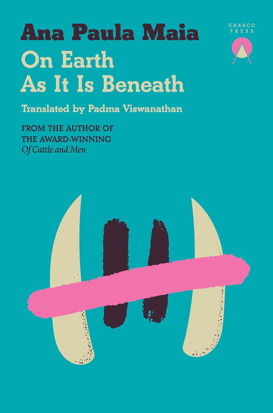 On Earth As It Is Beneath Book by Ana Paula Maia book cover