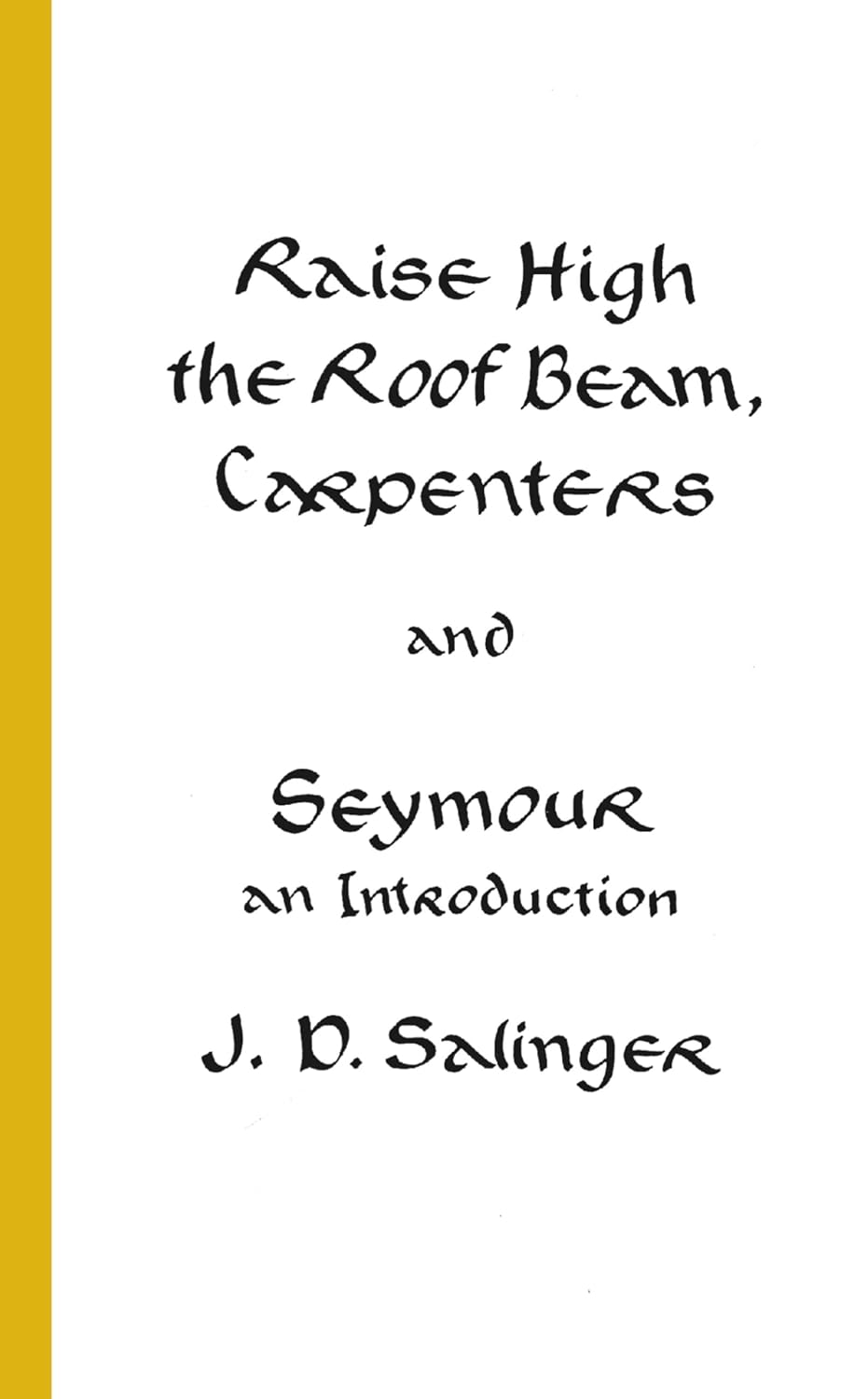 Raise High the Roof Beam, Carpenters & Seymour: An Introduction Novella by J. D. (Jerome David) Salinger