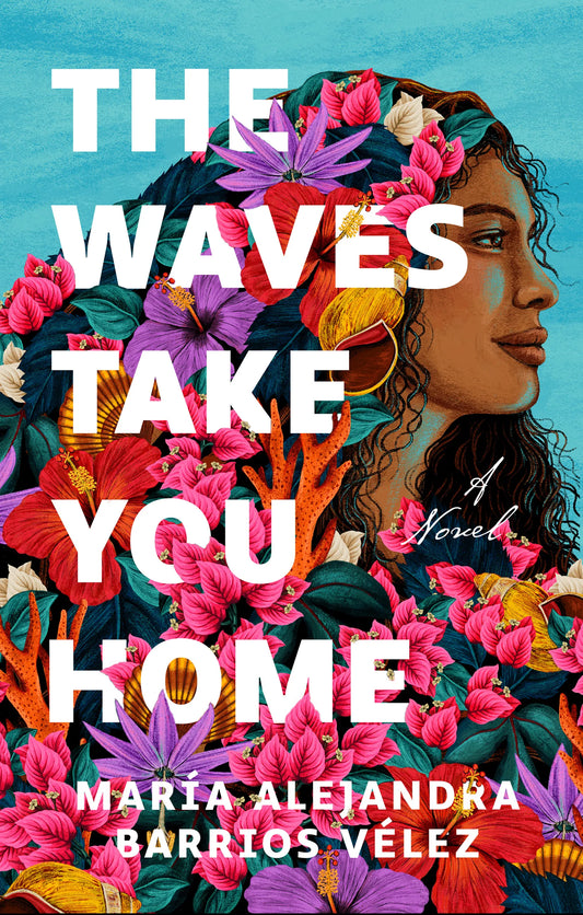 The Waves Take You Home by María Alejandra Barrios Vélez book cover