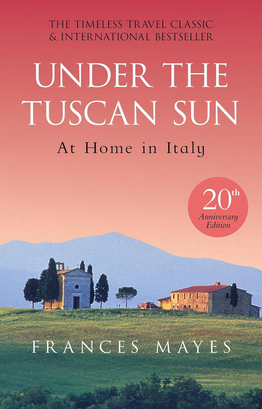 Under the Tuscan Sun by Frances Mayes