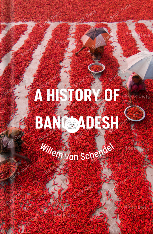 A History of Bangladesh Book by Willem van Schendel