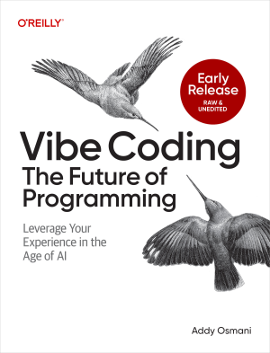 Vibe Coding: The Future of Programming by Addy Osmani
