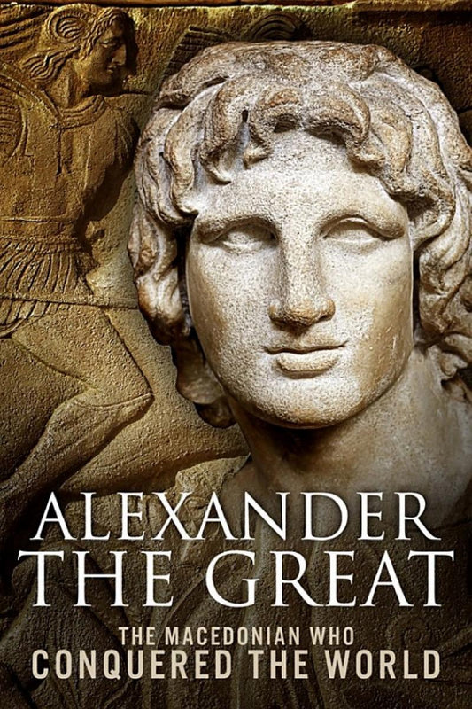 Alexander the Great: The Macedonian Who Conquered the World book cover