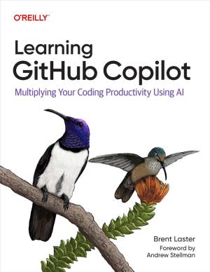 Learning GitHub Copilot by Brent Laster