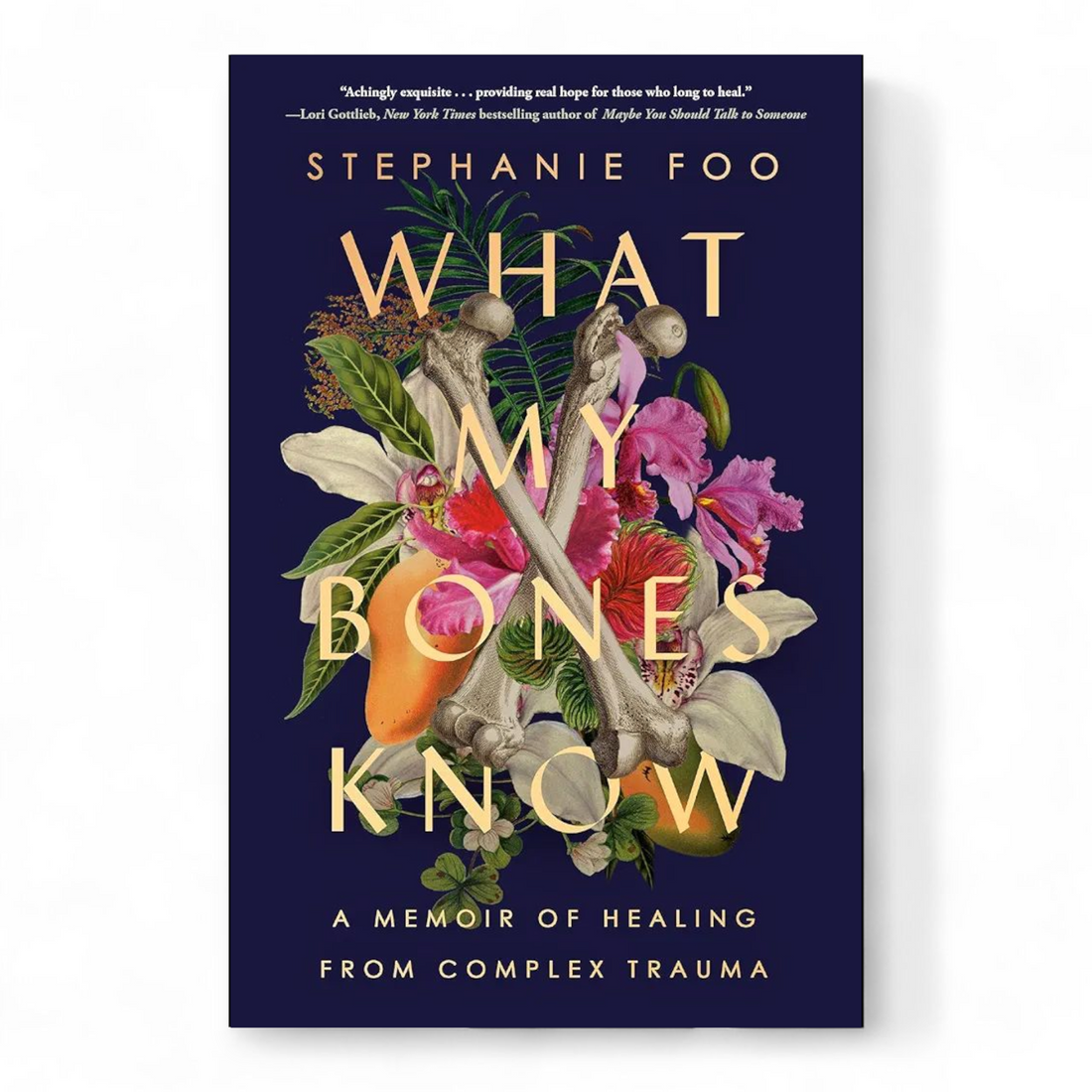 What My Bones Know: A Memoir of Healing from Complex Trauma