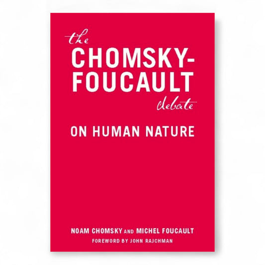 The Chomsky-Foucault Debate: On Human Nature