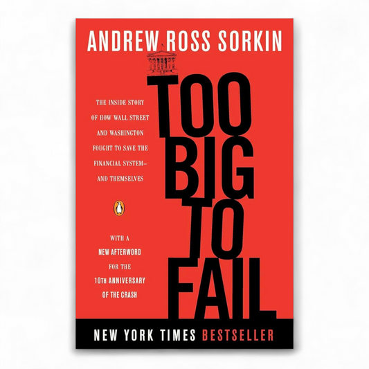 Too Big to Fail: The Inside Story of How Wall Street and Washington Fought to Save the Financial System by Andrew Ross Sorkin