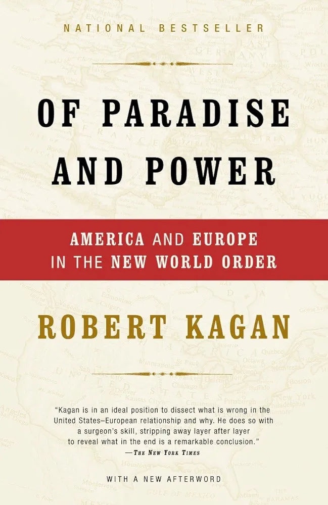 Of Paradise and Power: America and Europe in the New World Order by Robert Kagan
