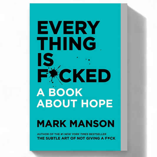 Everything Is F*cked by Mark Manson