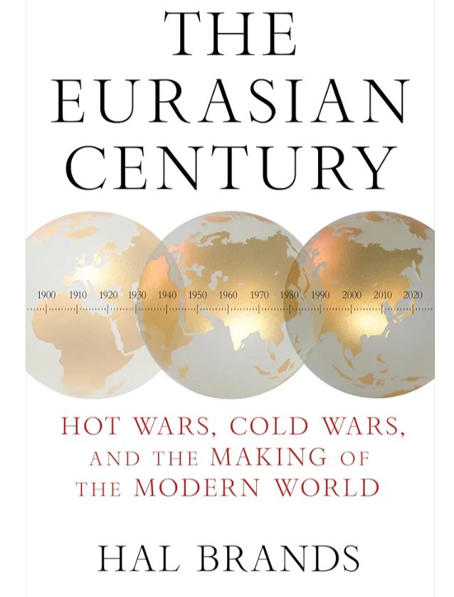 The Eurasian Century: Hot Wars, Cold Wars, and the Making of the Modern Century
Book by Hal Brands