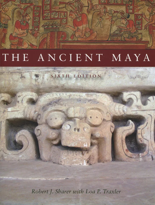 The Ancient Maya by Loa P. Traxler and Robert Sharer book cover
