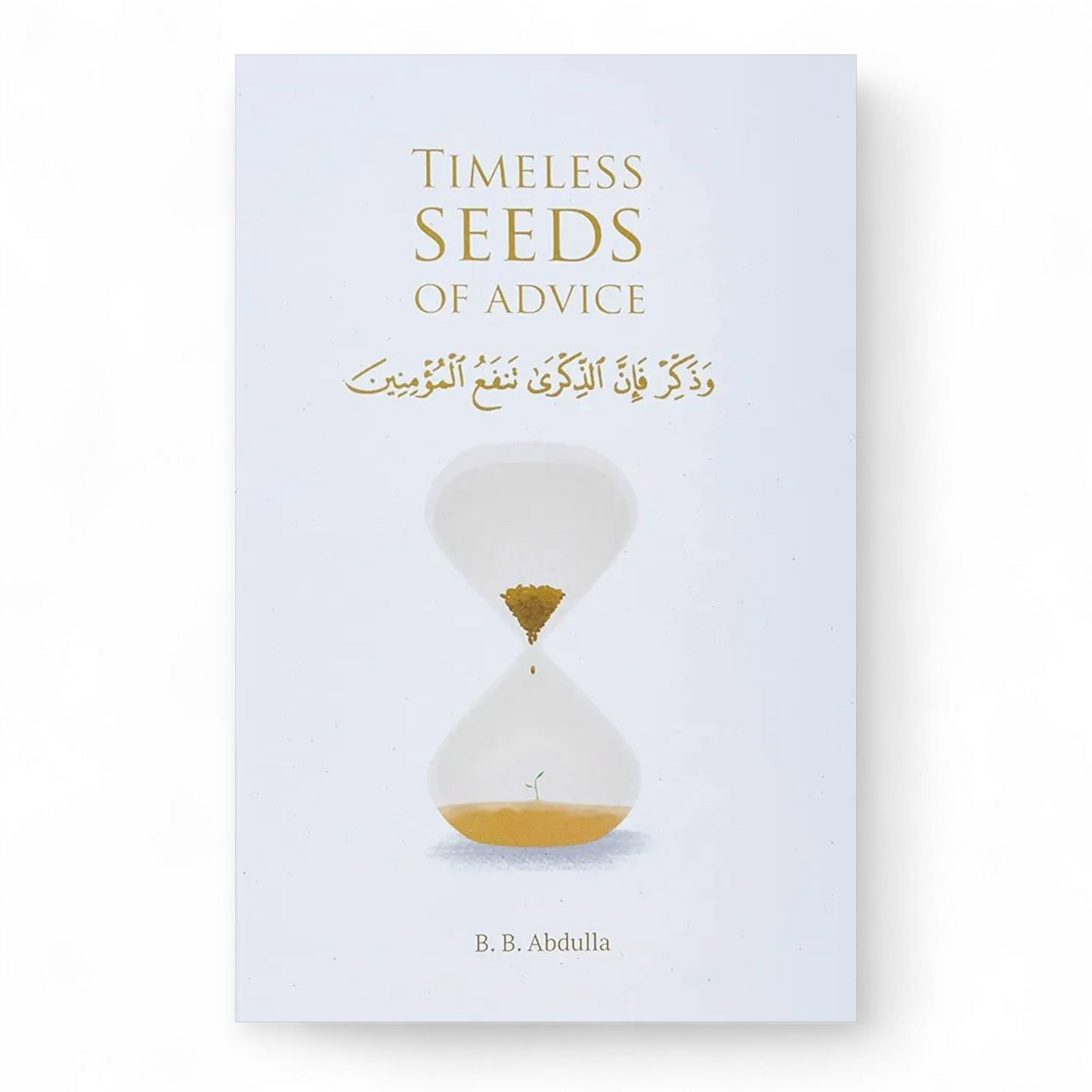 Timeless Seeds of Advice by B.B. Abdulla