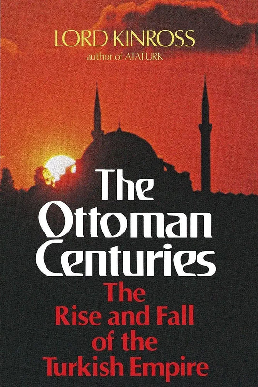 The Ottoman centuries by Patrick Balfour, 3rd Baron Kinross book cover