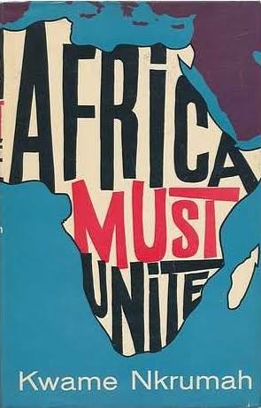 Africa Must Unite: Political Writings of Kwame Nkrumah — Kwame Nkrumah