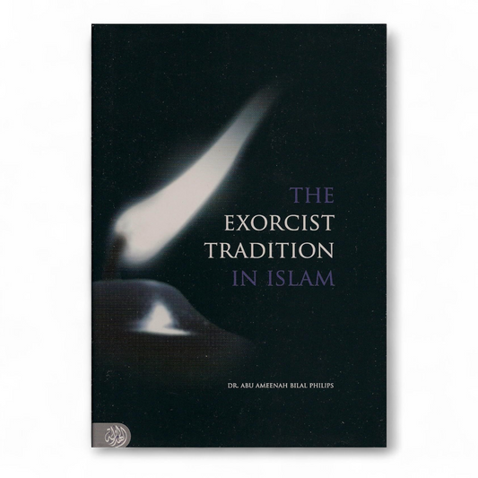 The Exorcist Tradition in Islam by Bilal Philips and Riaz Ansary