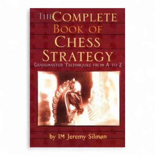 The Complete Book of Chess Strategy: Grandmaster Techniques from A to Z
Book by Jeremy Silman