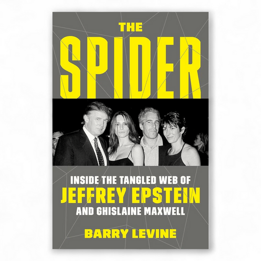 The Spider: Inside the Tangled Web of Jeffrey Epstein and Ghislaine Maxwell by Barry Levine