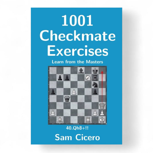 Sam Cicero
1001 Checkmate Exercises: Learn from the Masters(2 Volume set)