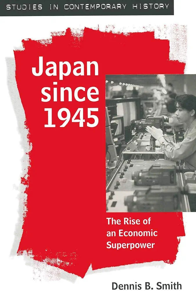 Japan since 1945: The Rise of an Economic Superpower