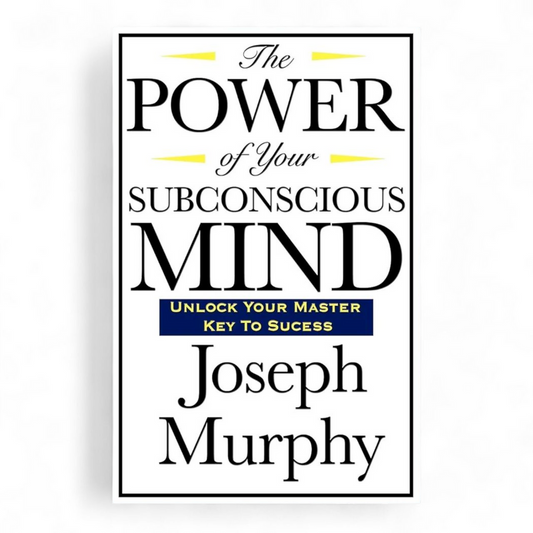The Power of your subconscious mind by Joseph Murphy