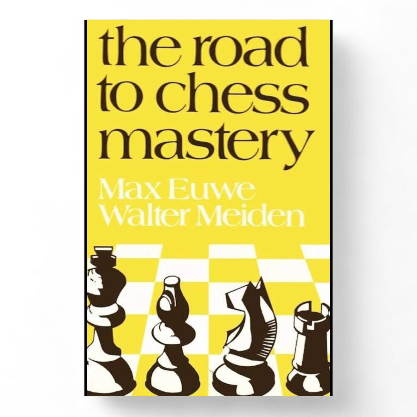 the road to chess mastery by Max Euwe