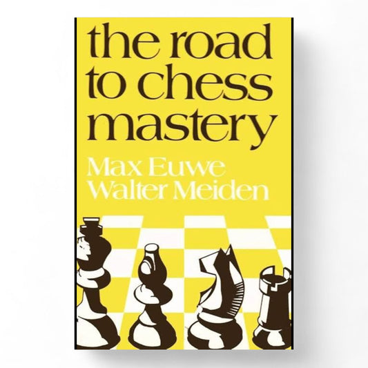 the road to chess mastery by Max Euwe