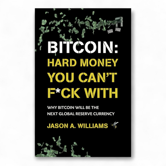 Bitcoin Hard Money You Can't F*ck With by Jason A. Williams