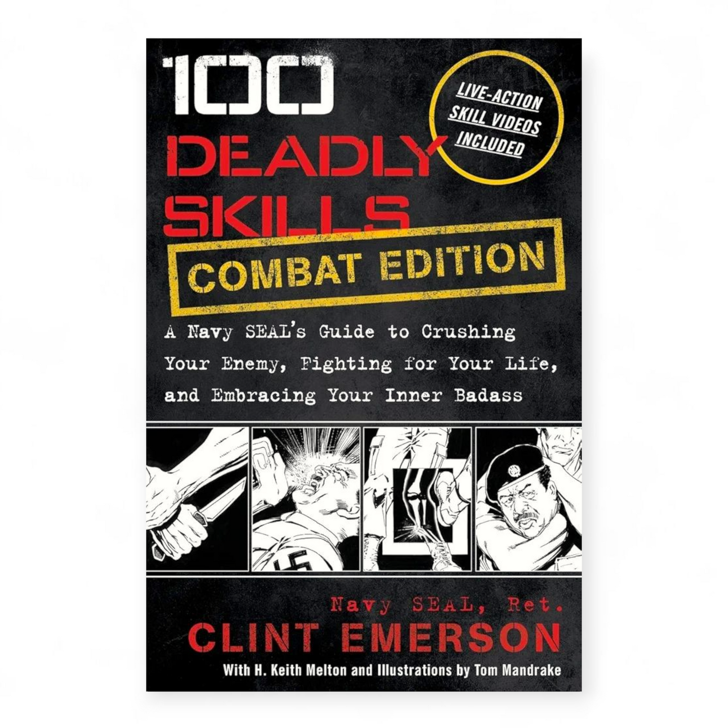 100 Deadly Skills: COMBAT EDITION: A Navy SEAL's Guide to Crushing Your Enemy, Fighting for Your Life, and Embracing Your Inner by Clint Emerson