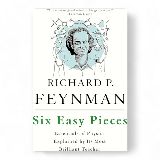 Six Easy Pieces by Richard P. Feynman