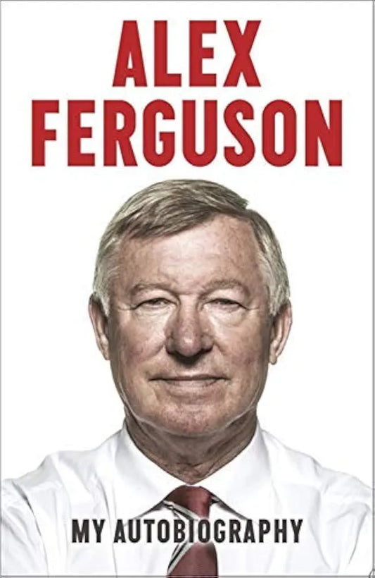 Alex Ferguson : My Autobiography by Alex Ferguson