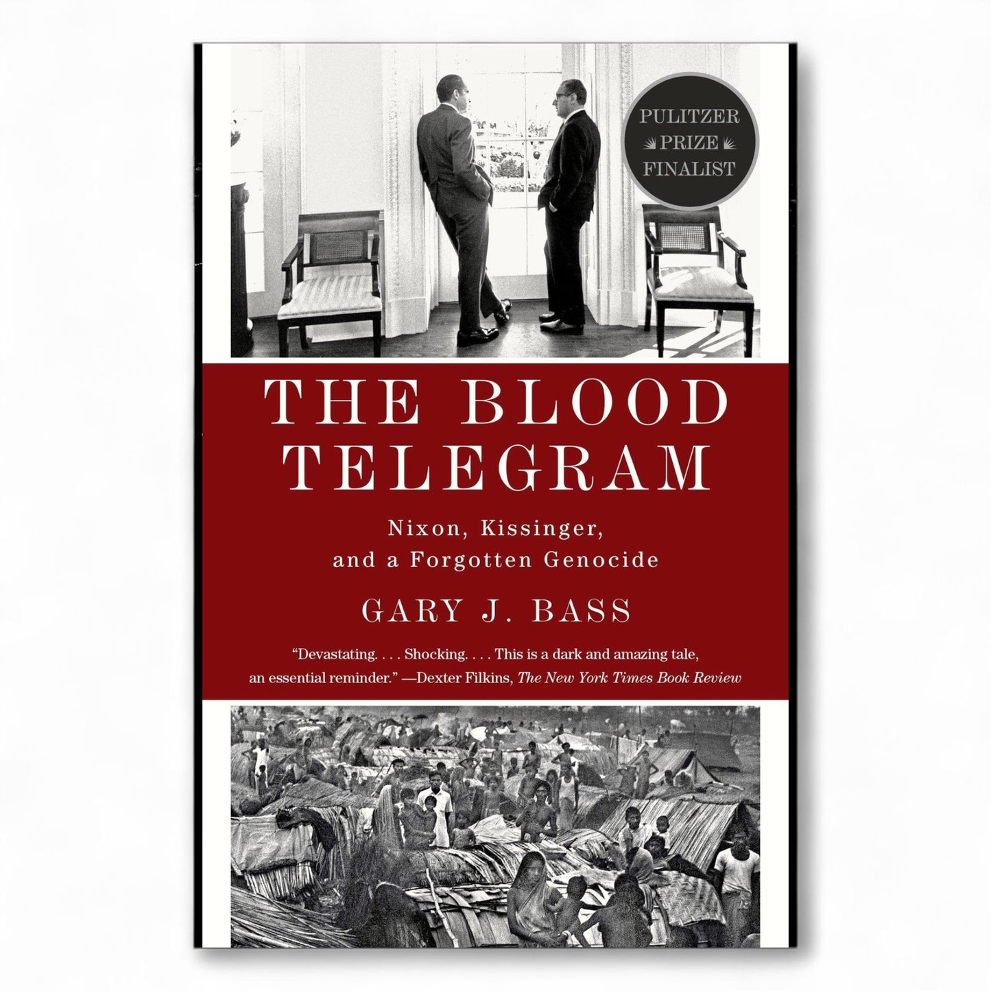 The Blood Telegram: Nixon, Kissinger, and a Forgotten Genocide by Gary J. Bass